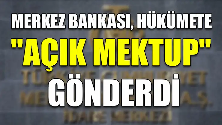 Merkez Bankası, hükümete 'Açık Mektup'  gönderdi