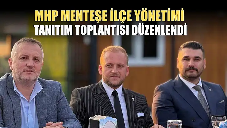 MHP Menteşe İlçe Yönetimi Tanıtım Toplantısı Düzenlendi