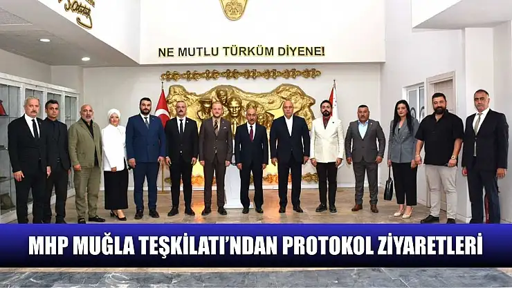 MHP Muğla Teşkilatı'ndan Protokol Ziyaretleri