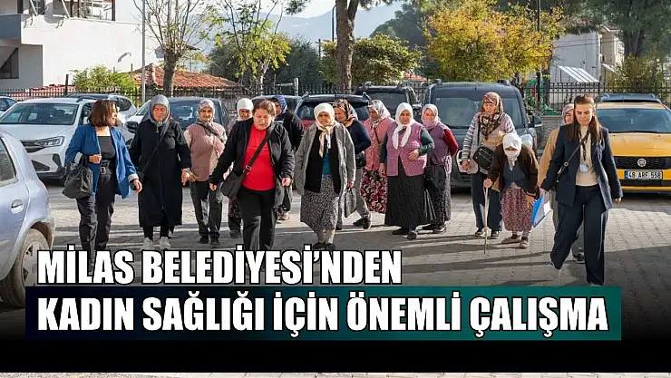 Milas Belediyesi'nden kadın sağlığı için önemli çalışma
