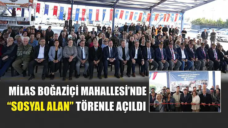 Milas Boğaziçi Mahallesi'nde 'Sosyal Alan' törenle açıldı