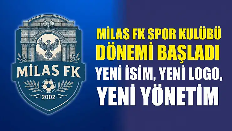 Milas FK Spor Kulübü Dönemi Başladı: Yeni İsim, Yeni Logo, Yeni Yönetim