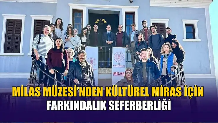 Milas Müzesi'nden kültürel miras için farkındalık seferberliği