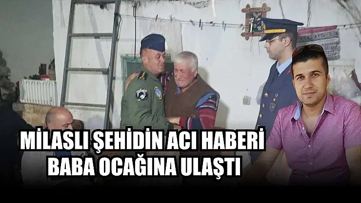 Milaslı şehidin acı haberi baba ocağına ulaştı