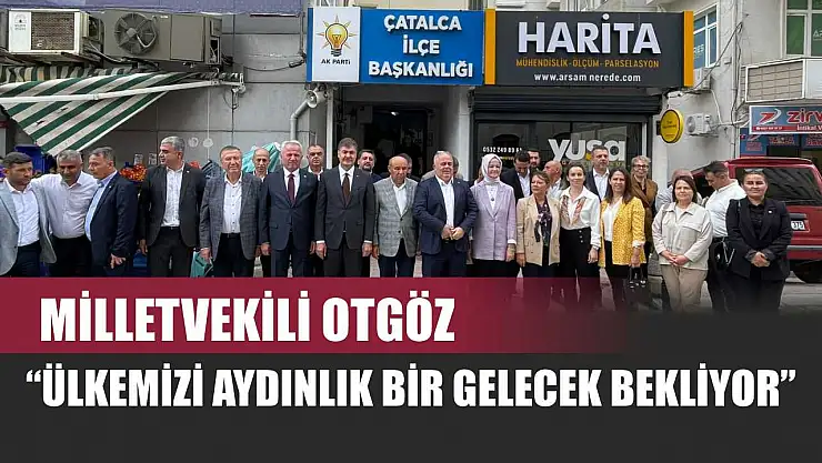 Milletvekili Otgöz: 'Ülkemizi Aydınlık Bir Gelecek Bekliyor'