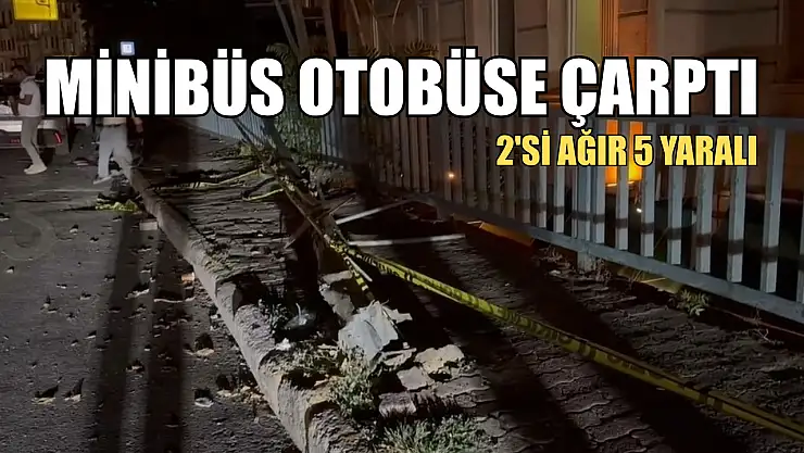 Minibüs otobüse çarptı: 2'si ağır 5 yaralı