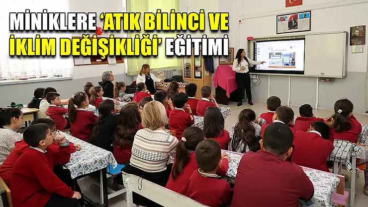 Miniklere 'Atık Bilinci ve İklim Değişikliği' eğitimi