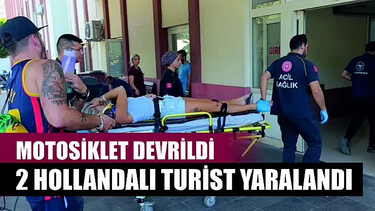 Motosiklet devrildi: 2 Hollandalı turist yaralandı
