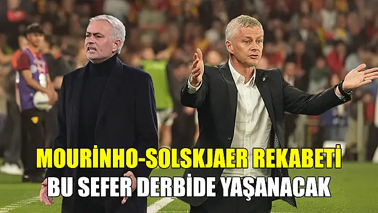 Mourinho-Solskjaer rekabeti bu sefer derbide yaşanacak