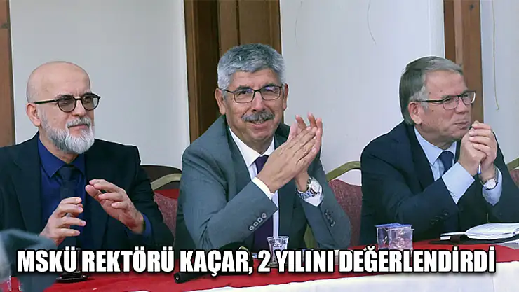 MSKÜ Rektörü Kaçar, 2 yılını değerlendirdi