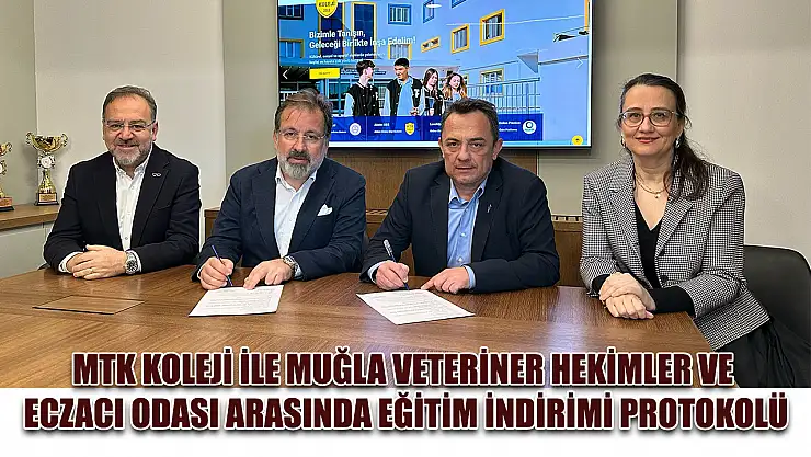 MTK Koleji ile Muğla Veteriner Hekimler ve Eczacı Odası arasında eğitim indirimi protokolü