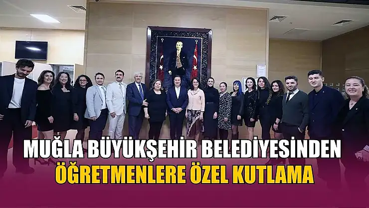 Muğla Büyükşehir Belediyesinden Öğretmenlere özel kutlama