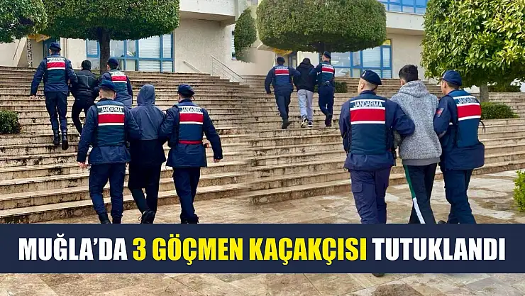 Muğla'da 3 göçmen kaçakçısı tutuklandı