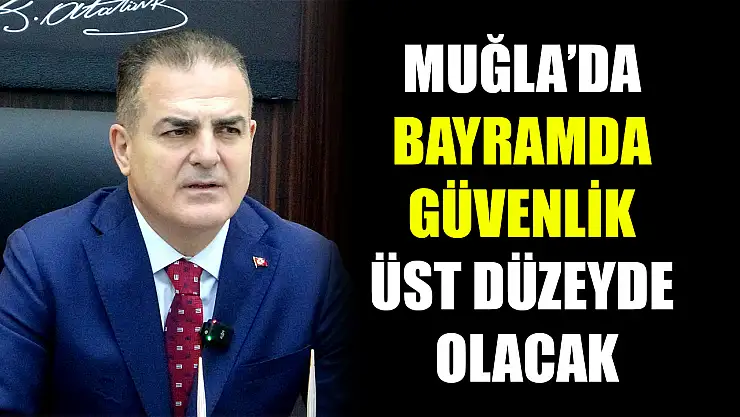 Muğla'da bayramda güvenlik üst düzeyde olacak