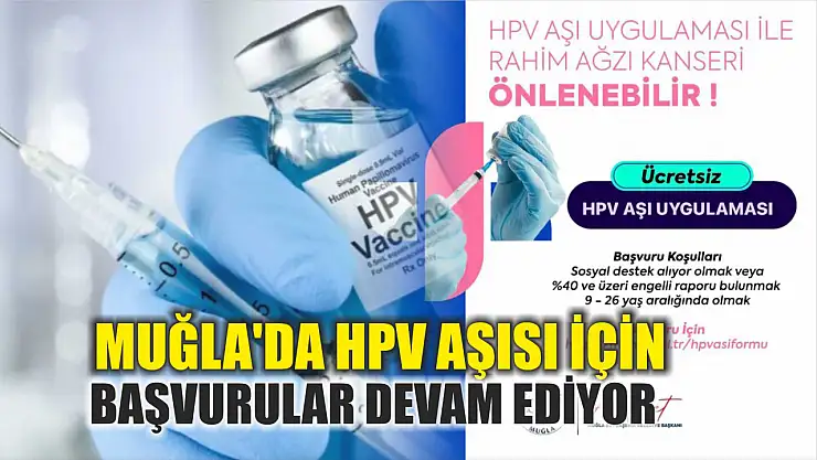 Muğla'da HPV aşısı için başvurular devam ediyor