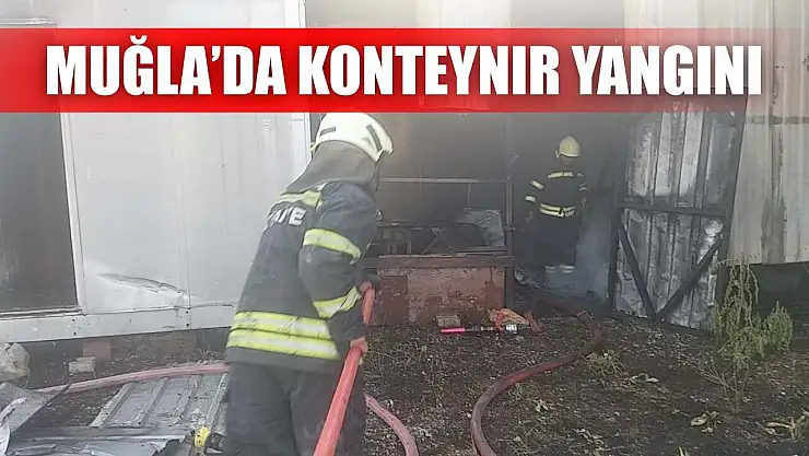 Muğla'da konteynır yangını