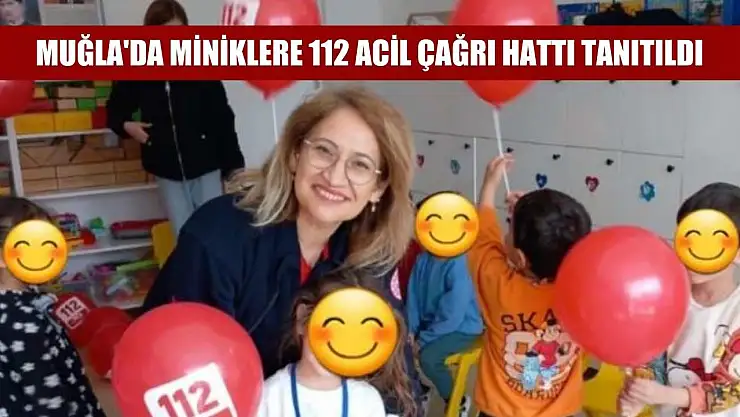 Muğla'da miniklere 112 acil çağrı hattı tanıtıldı