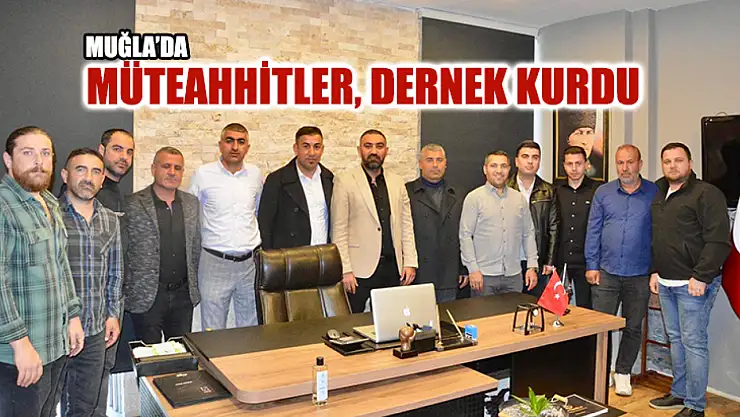 Muğla'da Müteahhitler, Dernek Kurdu