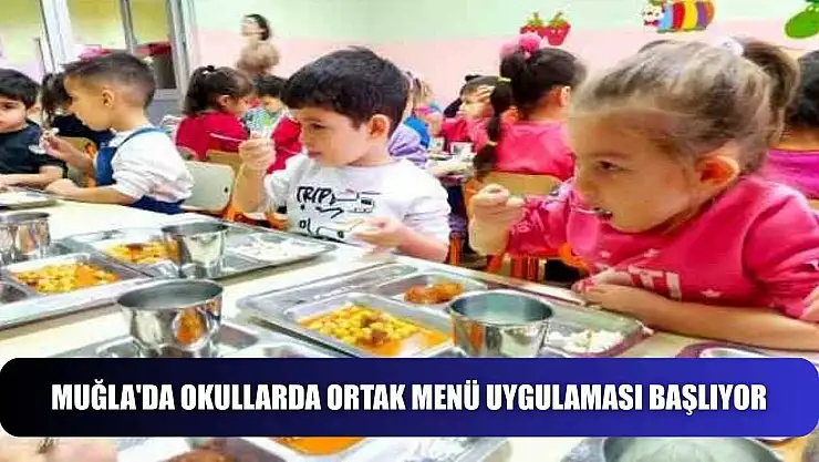 Muğla'da okullarda ortak menü uygulaması başlıyor