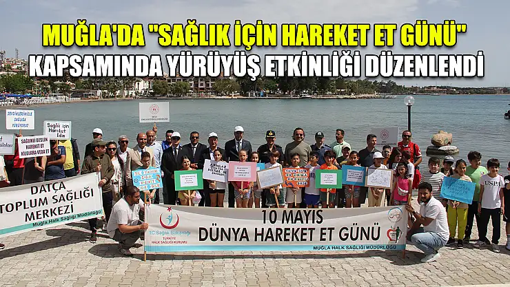 Muğla'da 'Sağlık için Hareket Et Günü' kapsamında yürüyüş etkinliği düzenlendi