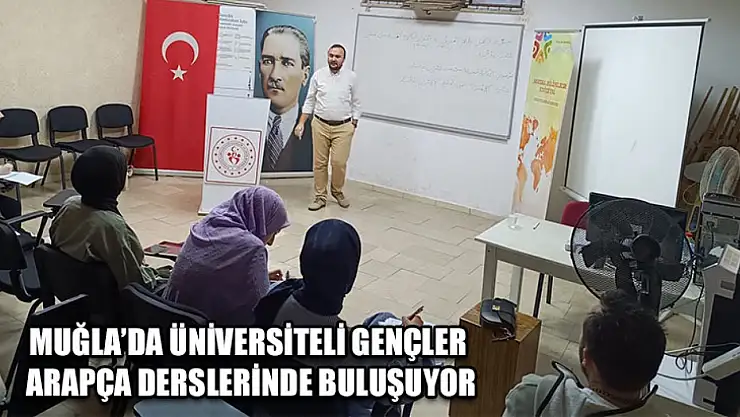 Muğla'da üniversiteli gençler Arapça derslerinde buluşuyor