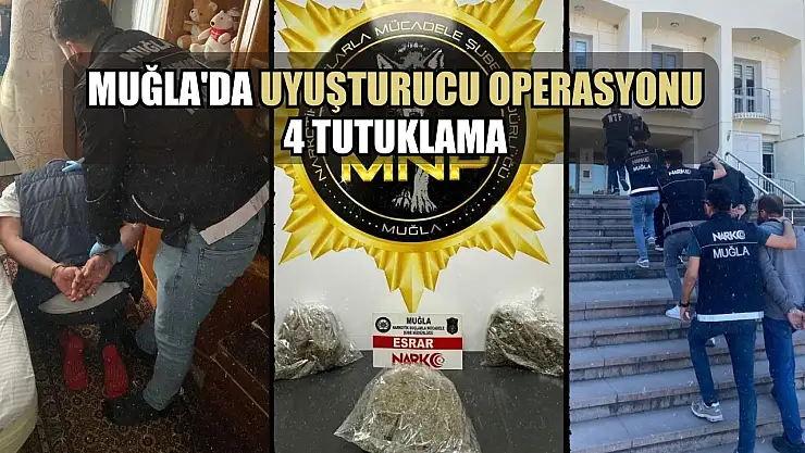 Muğla'da uyuşturucu operasyonu 4 tutuklama