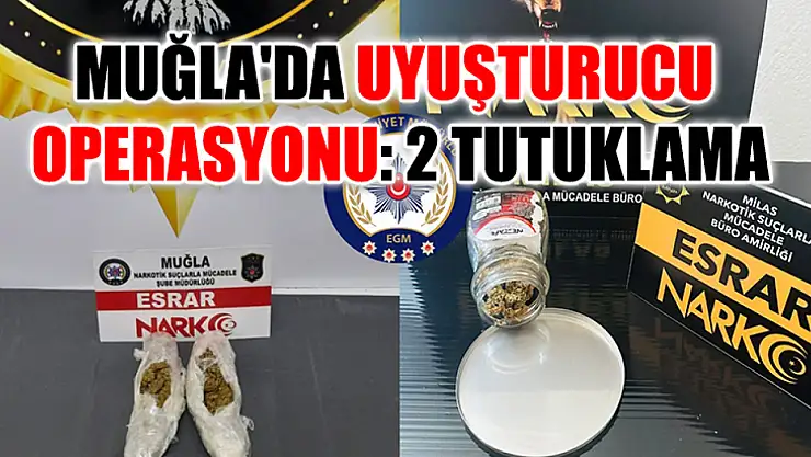 Muğla'da Uyuşturucu Operasyonu: 2 Tutuklama