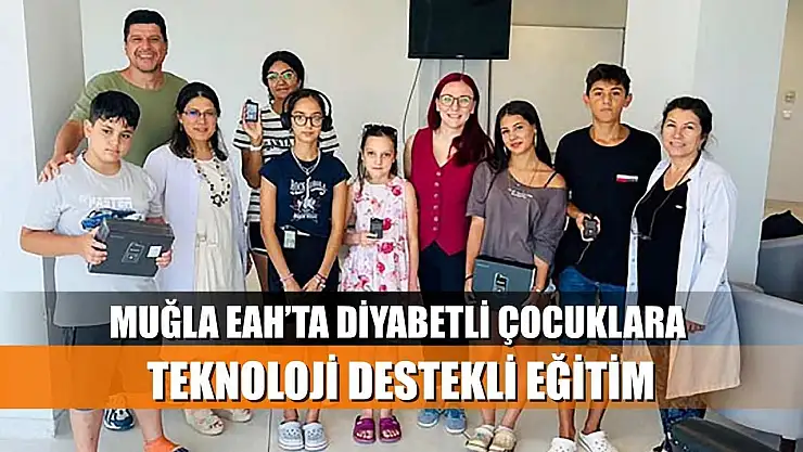 Muğla EAH'ta diyabetli çocuklara teknoloji destekli eğitim