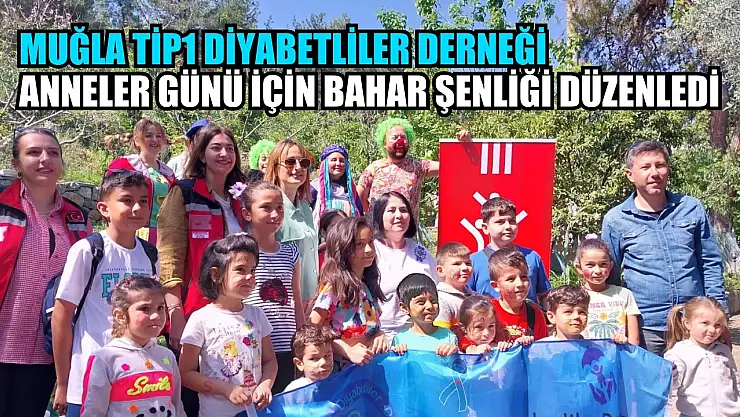 Muğla Tip1 Diyabetliler Derneği Anneler Günü İçin Bahar Şenliği Düzenledi