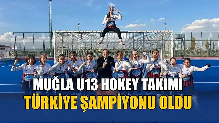 Muğla U13 Hokey Takımı Türkiye Şampiyonu oldu