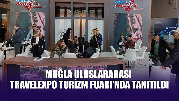 Muğla Uluslararası Travelexpo Turizm Fuarı'nda tanıtıldı