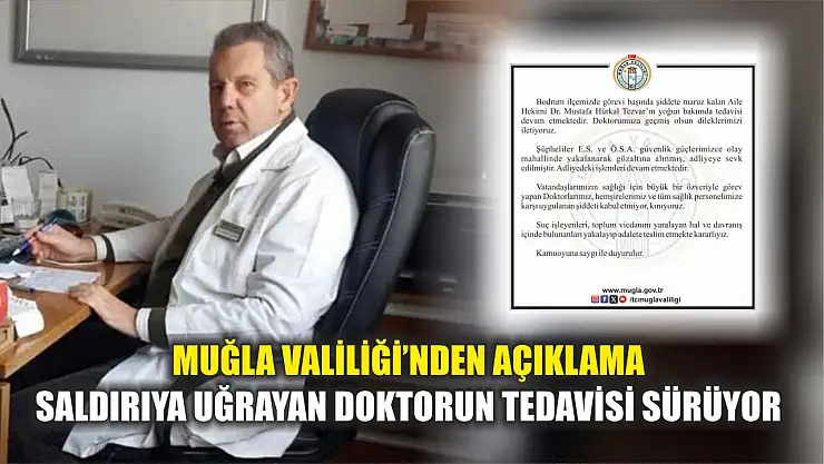Muğla Valiliği'nden açıklama: Saldırıya uğrayan doktorun tedavisi sürüyor