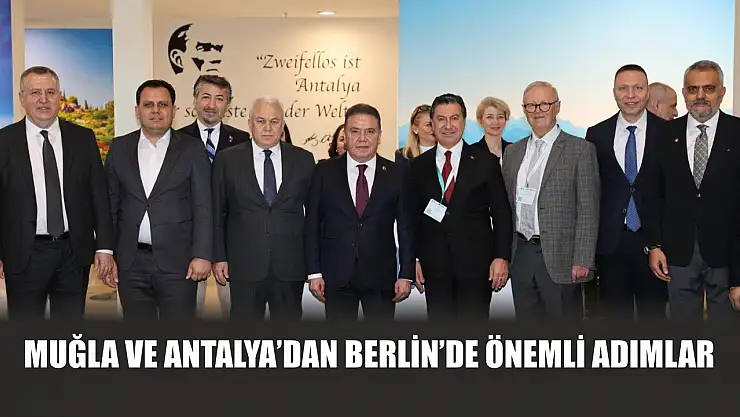 Muğla ve Antalya'dan Berlin'de önemli adımlar