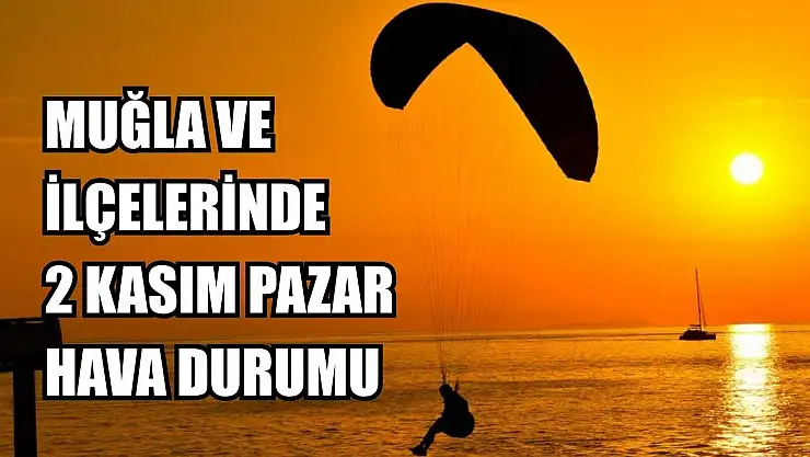Muğla ve İlçelerinde 2 Kasım Pazar Hava Durumu