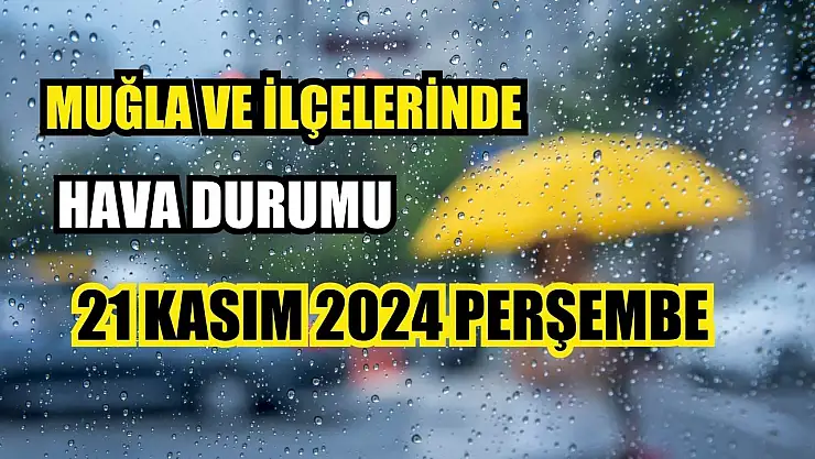 Muğla ve İlçelerinde 21 Kasım 2024 Perşembe Hava Durumu
