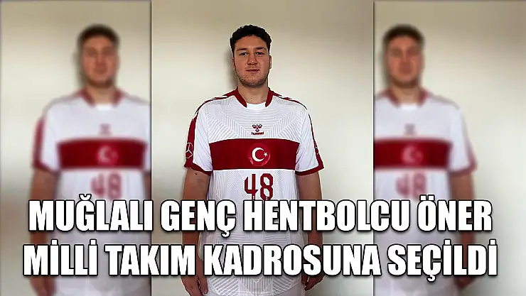 Muğlalı genç hentbolcu Öner Milli Takım kadrosuna seçildi