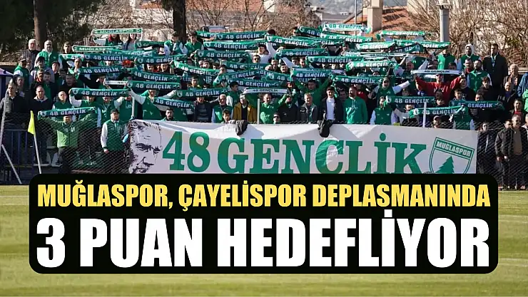 Muğlaspor, Çayelispor deplasmanında 3 puan hedefliyor