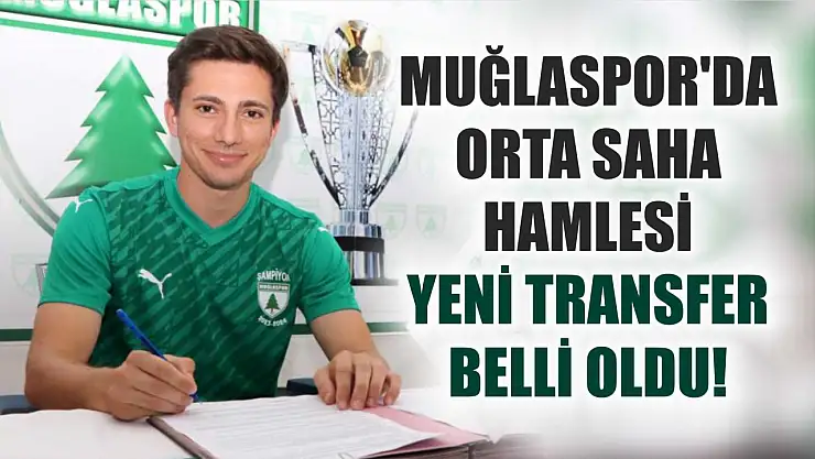 Muğlaspor'da Orta Saha Hamlesi: Yeni Transfer Belli Oldu!