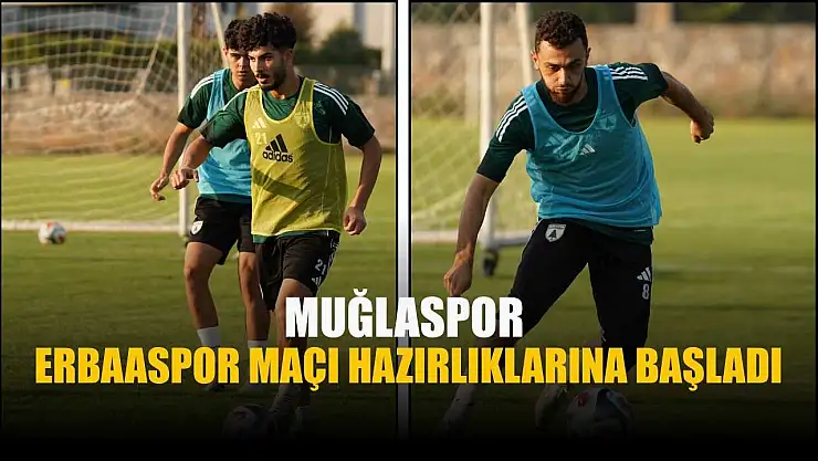 Muğlaspor, Erbaaspor maçı hazırlıklarına başladı