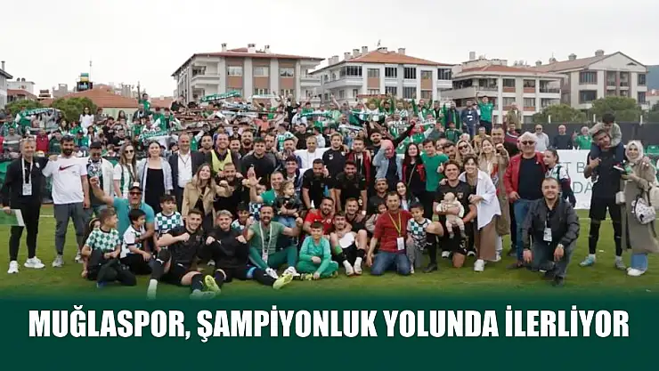 Muğlaspor, şampiyonluk yolunda ilerliyor
