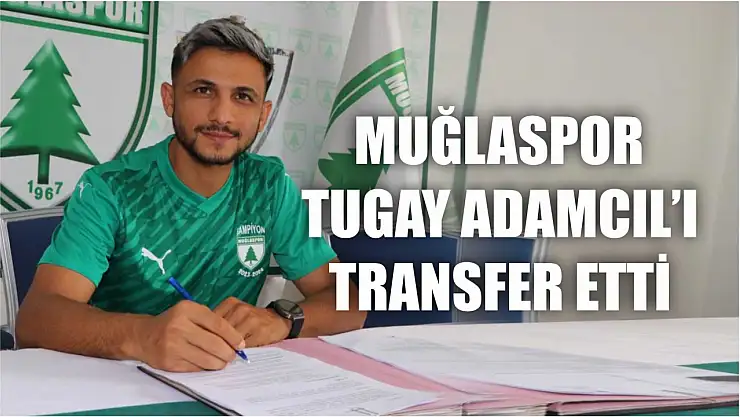 Muğlaspor, Tugay Adamcıl'ı transfer etti