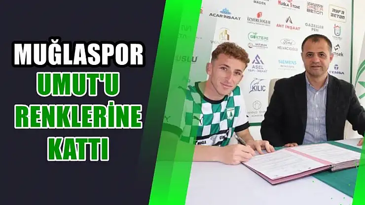 Muğlaspor Umut'u renklerine kattı