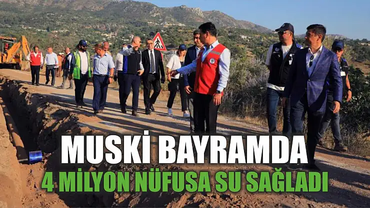 MUSKİ bayramda 4 milyon nüfusa su sağladı