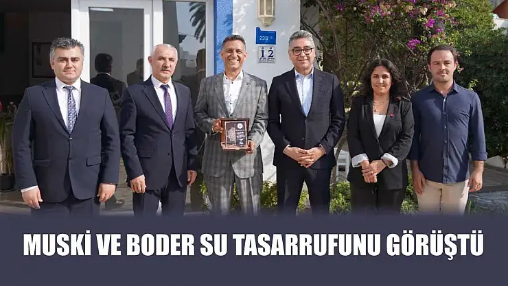 MUSKİ ve BODER Su Tasarrufunu Görüştü