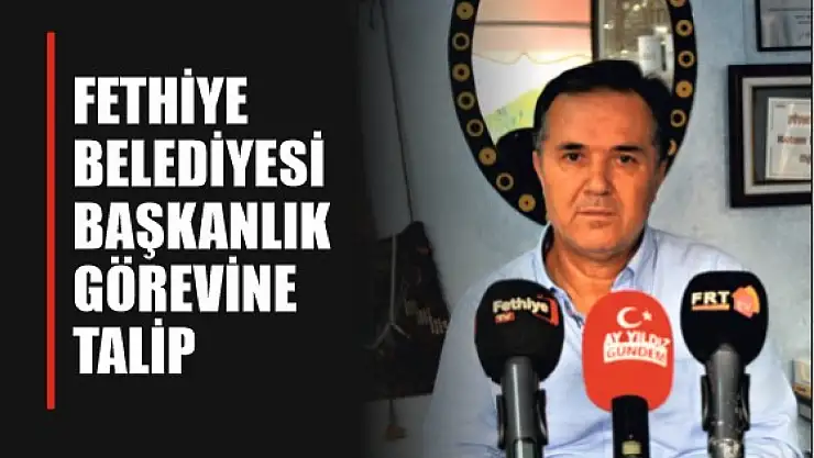 Mustafa Toklu, Fethiye Belediyesi başkanlık görevine talip