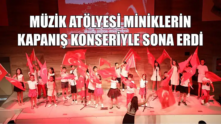 Müzik Atölyesi Miniklerin Kapanış Konseriyle Sona Erdi
