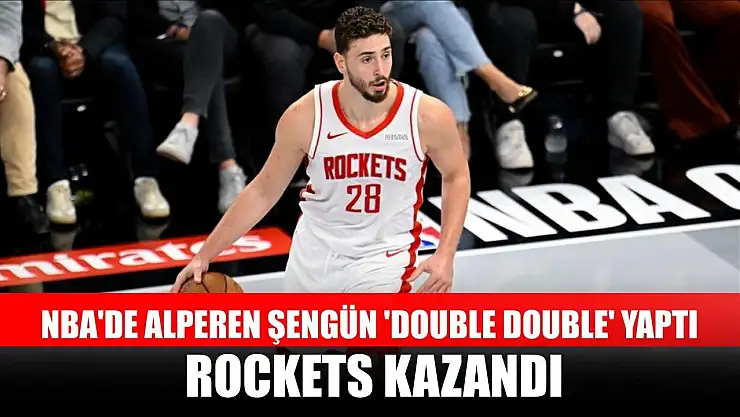 NBA'de Alperen Şengün 'double double' yaptı, Rockets kazandı