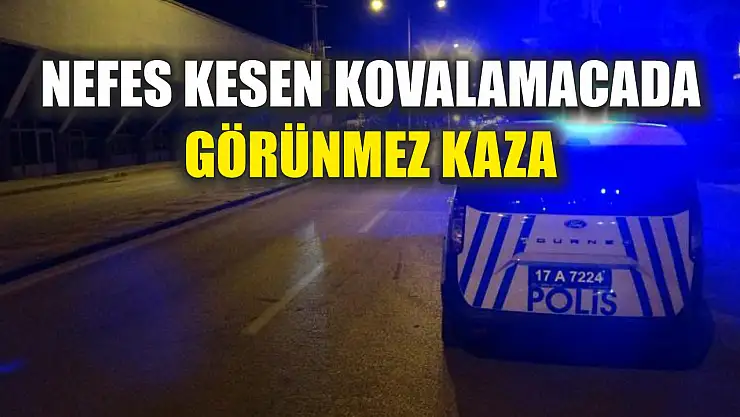 Nefes kesen kovalamacada görünmez kaza