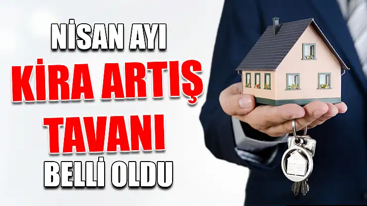 Nisan ayı kira artış tavanı belli oldu