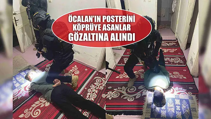 Öcalan'ın posterini köprüye asanlar gözaltına alındı